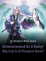 Reincarnated as a Baby? My Cry is a Dragon Roar!