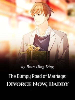The Bumpy Road of Marriage: Divorce Now, Daddy
