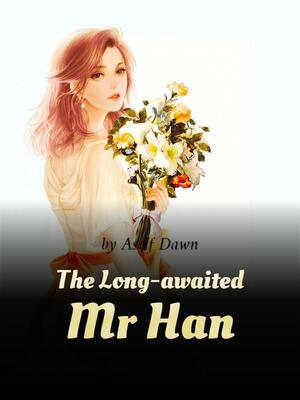 The Long-awaited Mr Han